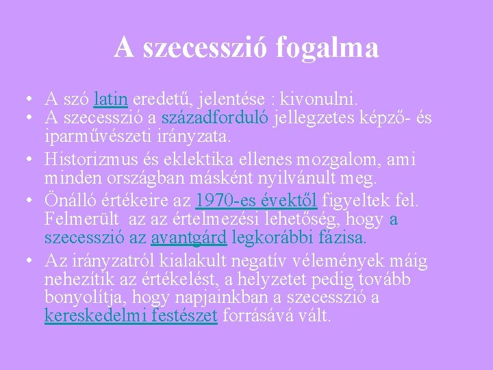 A szecesszió fogalma • A szó latin eredetű, jelentése : kivonulni. • A szecesszió