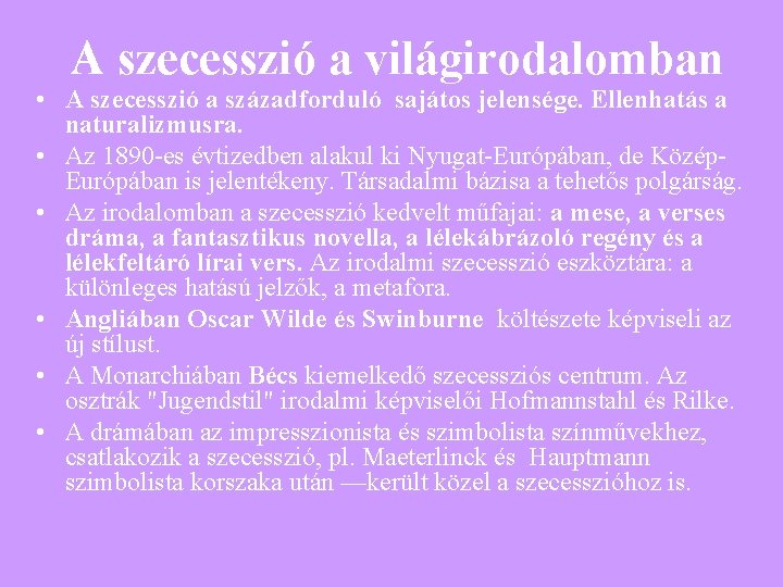 A szecesszió a világirodalomban • A szecesszió a századforduló sajátos jelensége. Ellenhatás a naturalizmusra.