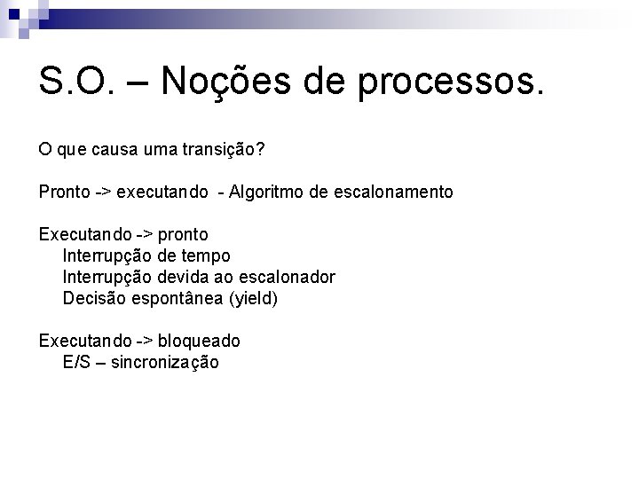 S. O. – Noções de processos. O que causa uma transição? Pronto -> executando