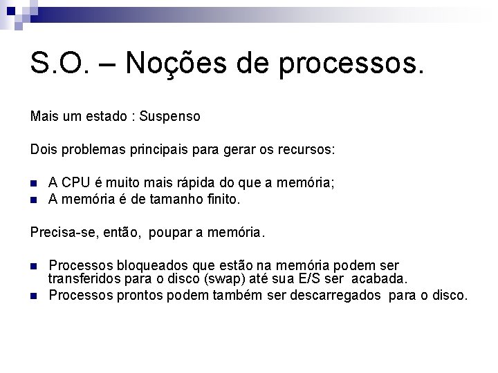 S. O. – Noções de processos. Mais um estado : Suspenso Dois problemas principais