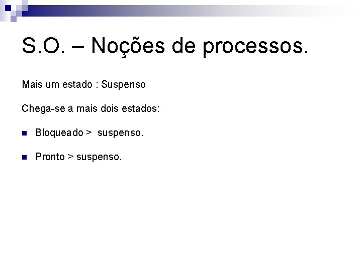 S. O. – Noções de processos. Mais um estado : Suspenso Chega-se a mais
