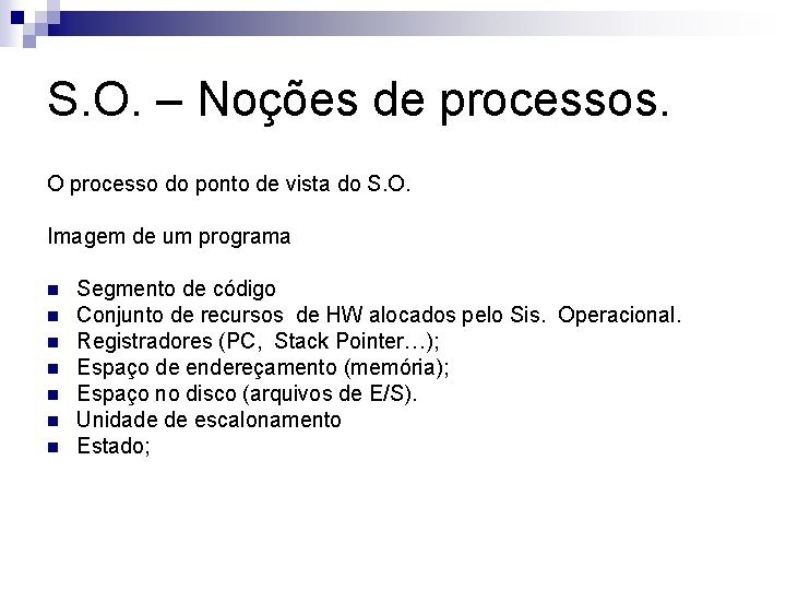 S. O. – Noções de processos. O processo do ponto de vista do S.