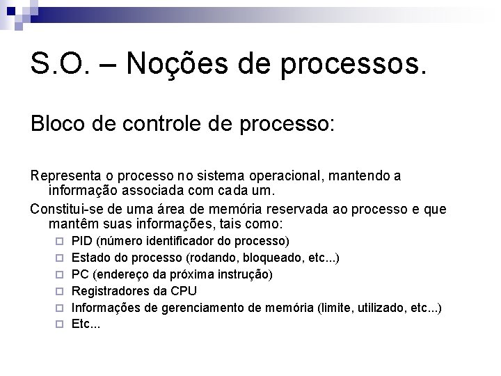 S. O. – Noções de processos. Bloco de controle de processo: Representa o processo