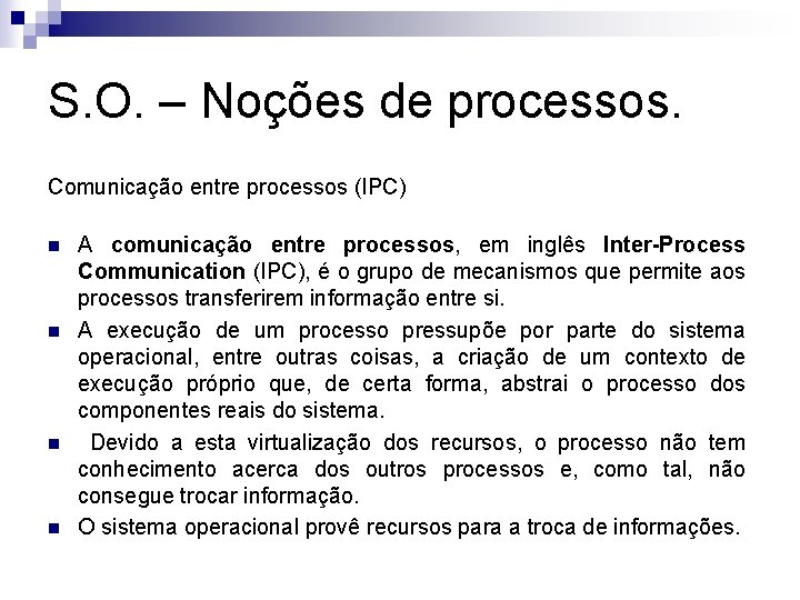 S. O. – Noções de processos. Comunicação entre processos (IPC) n n A comunicação
