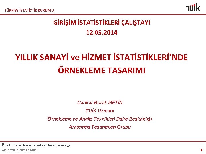 TÜRKİYE İSTATİSTİK KURUMU GİRİŞİM İSTATİSTİKLERİ ÇALIŞTAYI 12. 05. 2014 YILLIK SANAYİ ve HİZMET İSTATİSTİKLERİ’NDE