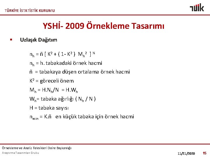 TÜRKİYE İSTATİSTİK KURUMU YSHİ- 2009 Örnekleme Tasarımı § Uzlaşık Dağıtım nh = ñ [