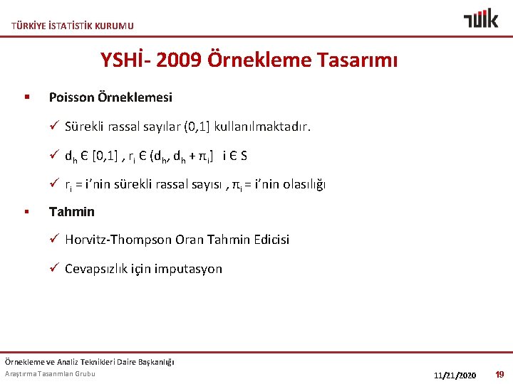 TÜRKİYE İSTATİSTİK KURUMU YSHİ- 2009 Örnekleme Tasarımı § Poisson Örneklemesi ü Sürekli rassal sayılar