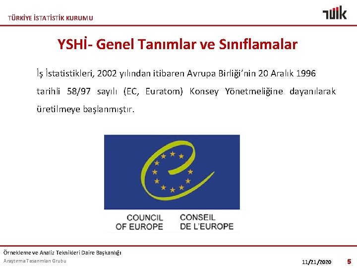 TÜRKİYE İSTATİSTİK KURUMU YSHİ- Genel Tanımlar ve Sınıflamalar İş İstatistikleri, 2002 yılından itibaren Avrupa