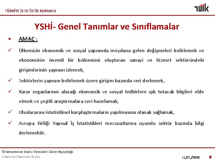 TÜRKİYE İSTATİSTİK KURUMU YSHİ- Genel Tanımlar ve Sınıflamalar § AMAÇ : ü Ülkemizin ekonomik