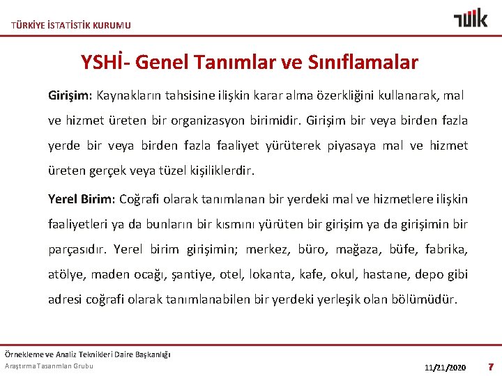 TÜRKİYE İSTATİSTİK KURUMU YSHİ- Genel Tanımlar ve Sınıflamalar Girişim: Kaynakların tahsisine ilişkin karar alma