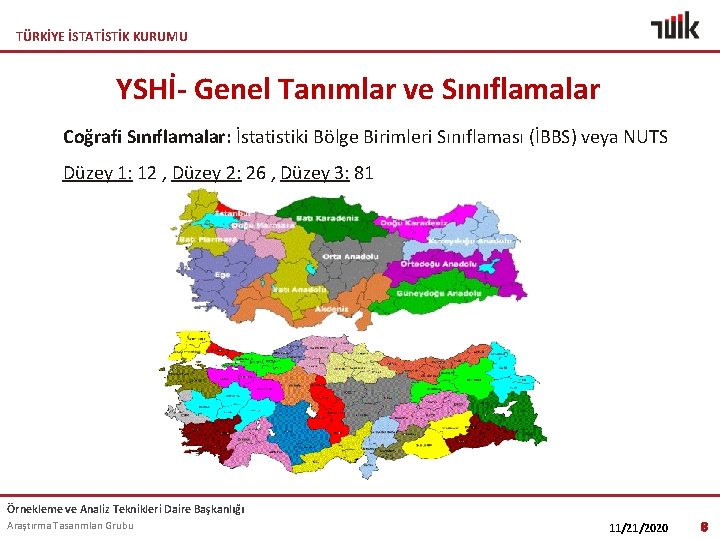 TÜRKİYE İSTATİSTİK KURUMU YSHİ- Genel Tanımlar ve Sınıflamalar Coğrafi Sınıflamalar: İstatistiki Bölge Birimleri Sınıflaması