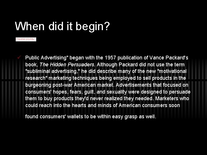 When did it begin? ü Public Advertising" began with the 1957 publication of Vance