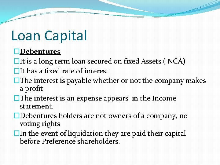 Loan Capital �Debentures �It is a long term loan secured on fixed Assets ( Loan Capital �Debentures �It is a long term loan secured on fixed Assets (