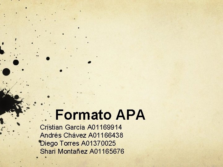 Formato APA Cristian García A 01169914 Andrés Chávez A 01166438 Diego Torres A 01370025