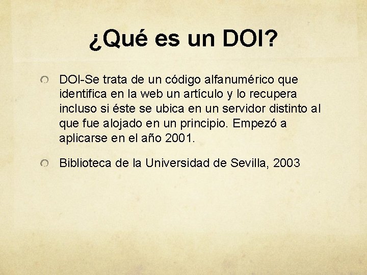 ¿Qué es un DOI? DOI-Se trata de un código alfanumérico que identifica en la