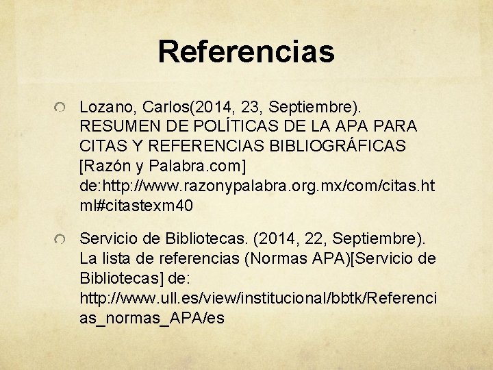 Referencias Lozano, Carlos(2014, 23, Septiembre). RESUMEN DE POLÍTICAS DE LA APA PARA CITAS Y