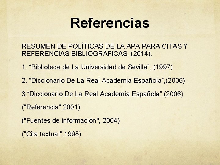 Referencias RESUMEN DE POLÍTICAS DE LA APA PARA CITAS Y REFERENCIAS BIBLIOGRÁFICAS. (2014). 1.