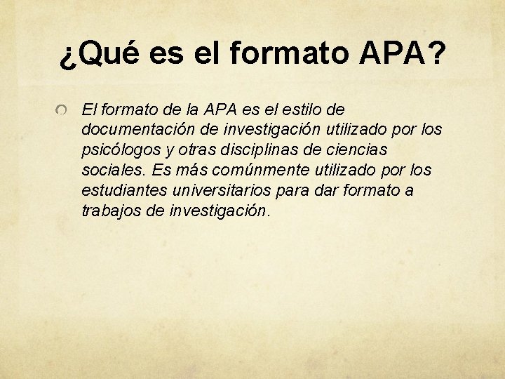 ¿Qué es el formato APA? El formato de la APA es el estilo de