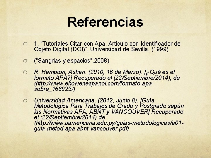 Referencias 1. “Tutoriales Citar con Apa. Articulo con Identificador de Objeto Digital (DOI)”, Universidad