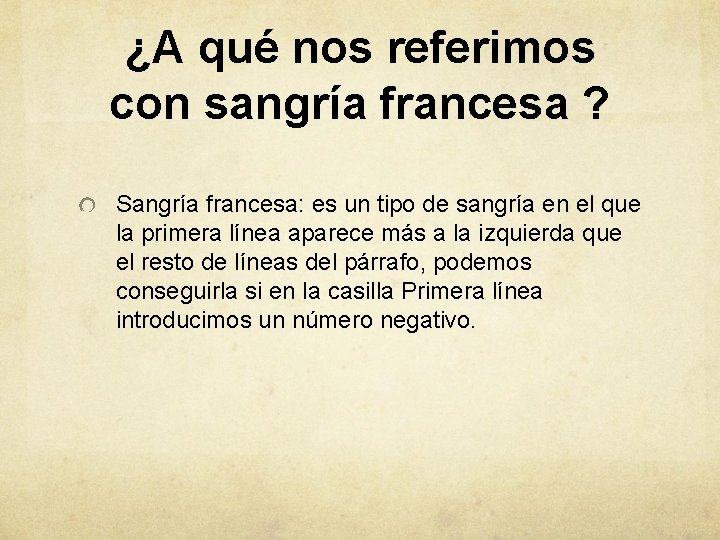 ¿A qué nos referimos con sangría francesa ? Sangría francesa: es un tipo de