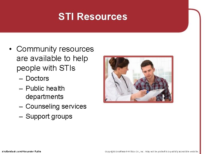 STI Resources • Community resources are available to help people with STIs – Doctors