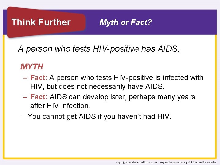Think Further Myth or Fact? A person who tests HIV-positive has AIDS. MYTH –