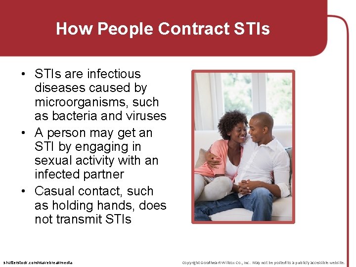 How People Contract STIs • STIs are infectious diseases caused by microorganisms, such as