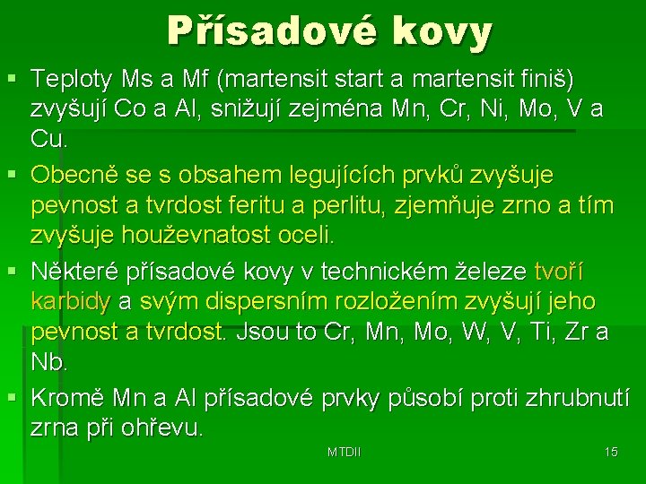 Přísadové kovy § Teploty Ms a Mf (martensit start a martensit finiš) zvyšují Co