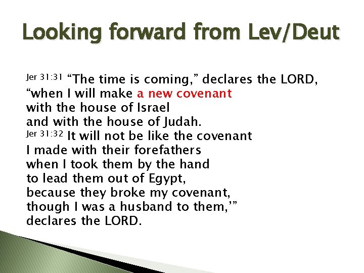 Looking forward from Lev/Deut “The time is coming, ” declares the LORD, “when I