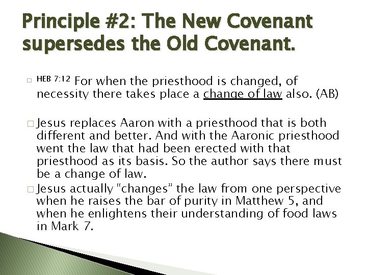 Principle #2: The New Covenant supersedes the Old Covenant. � For when the priesthood