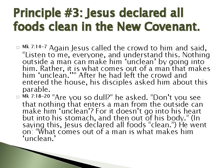 Principle #3: Jesus declared all foods clean in the New Covenant. � � Again