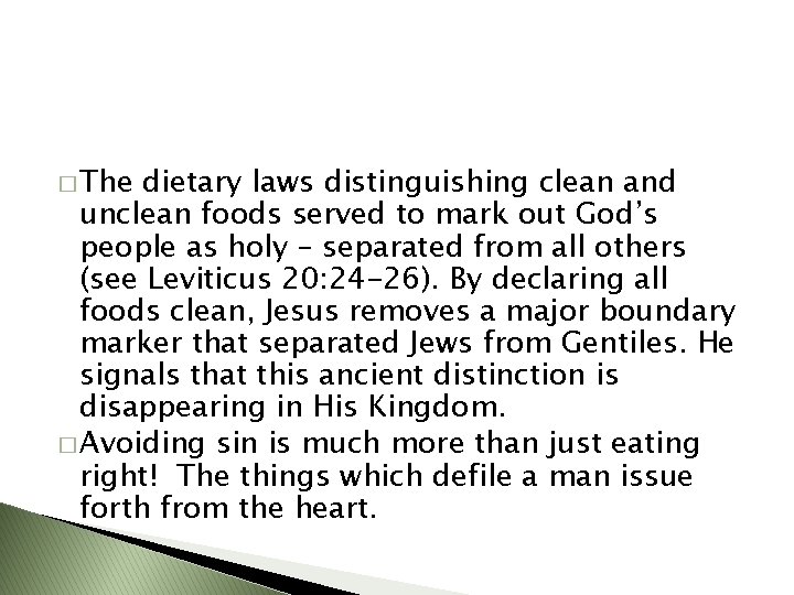 � The dietary laws distinguishing clean and unclean foods served to mark out God’s