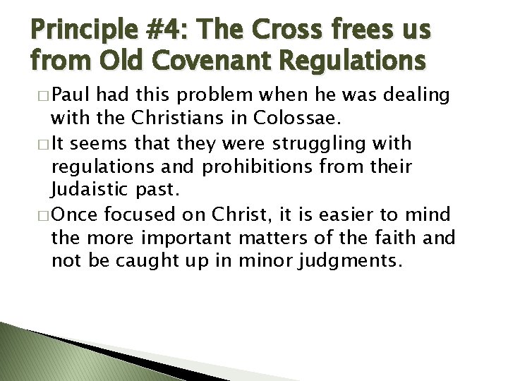 Principle #4: The Cross frees us from Old Covenant Regulations � Paul had this