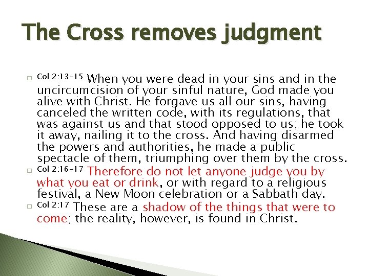 The Cross removes judgment � � � When you were dead in your sins