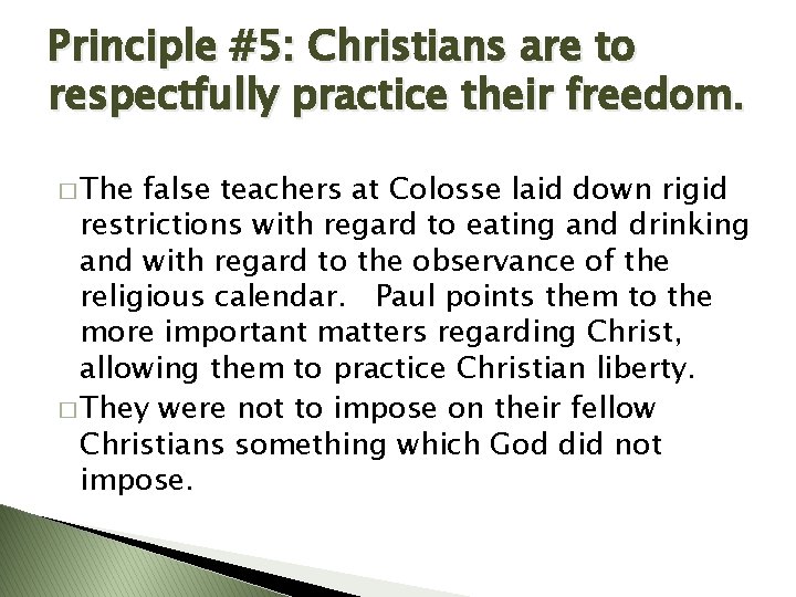 Principle #5: Christians are to respectfully practice their freedom. � The false teachers at