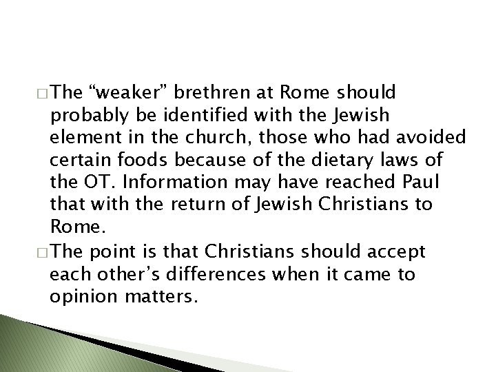 � The “weaker” brethren at Rome should probably be identified with the Jewish element