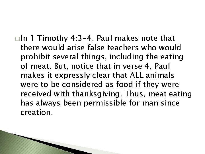 � In 1 Timothy 4: 3 -4, Paul makes note that there would arise