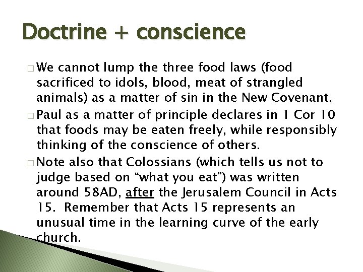 Doctrine + conscience � We cannot lump the three food laws (food sacrificed to