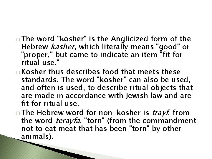 � The word "kosher" is the Anglicized form of the Hebrew kasher, which literally
