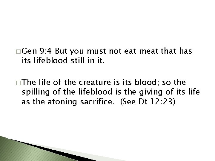 � Gen 9: 4 But you must not eat meat that has its lifeblood