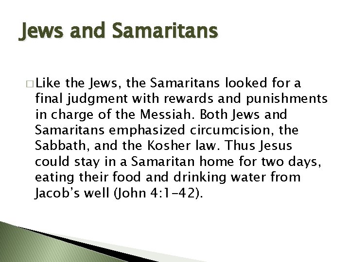 Jews and Samaritans � Like the Jews, the Samaritans looked for a final judgment