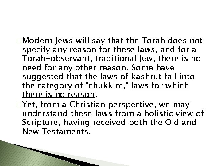 � Modern Jews will say that the Torah does not specify any reason for