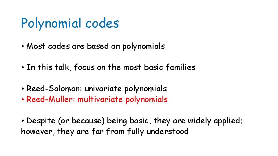 Polynomial codes • Most codes are based on polynomials • In this talk, focus