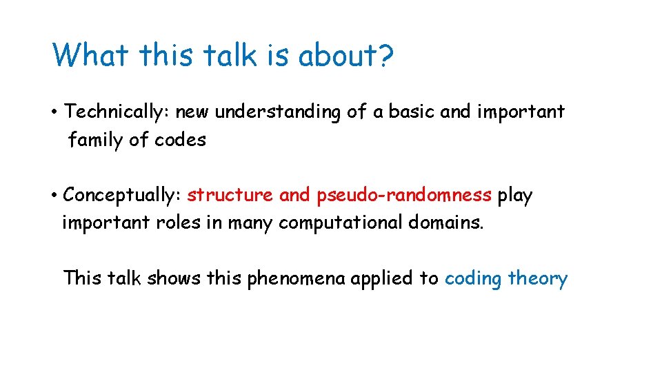 What this talk is about? • Technically: new understanding of a basic and important