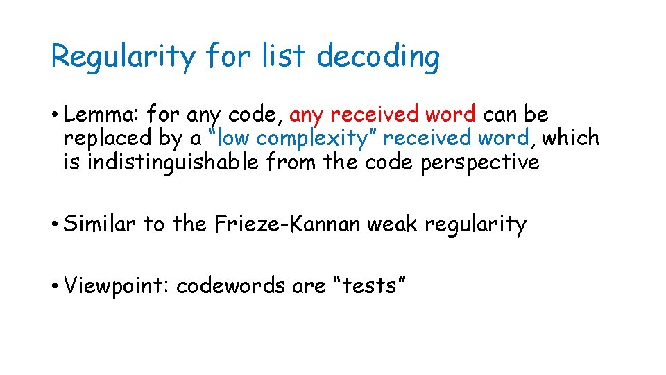 Regularity for list decoding • Lemma: for any code, any received word can be