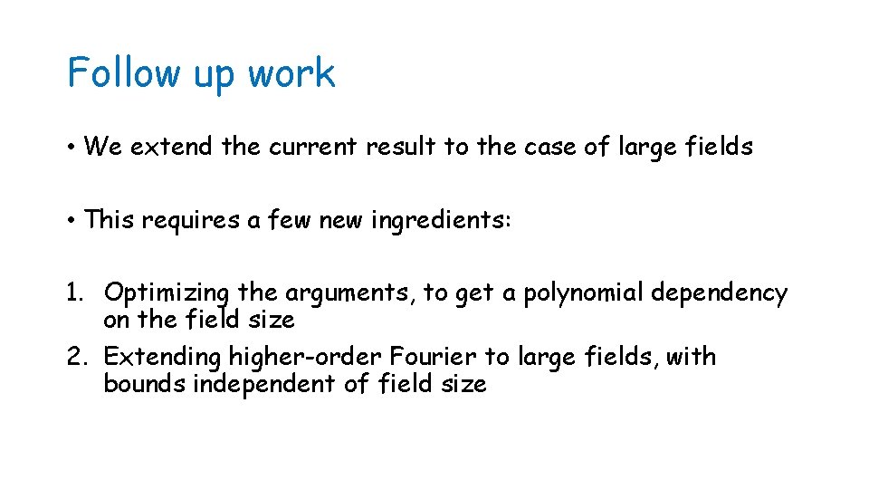 Follow up work • We extend the current result to the case of large