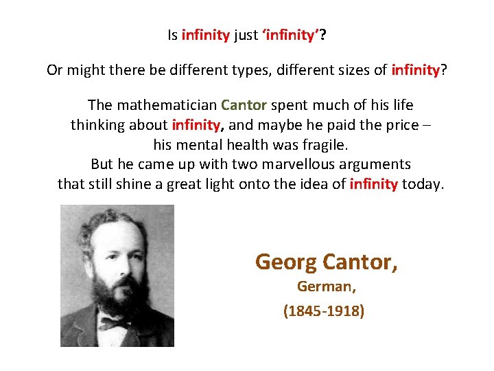 Is infinity just ‘infinity’? Or might there be different types, different sizes of infinity?
