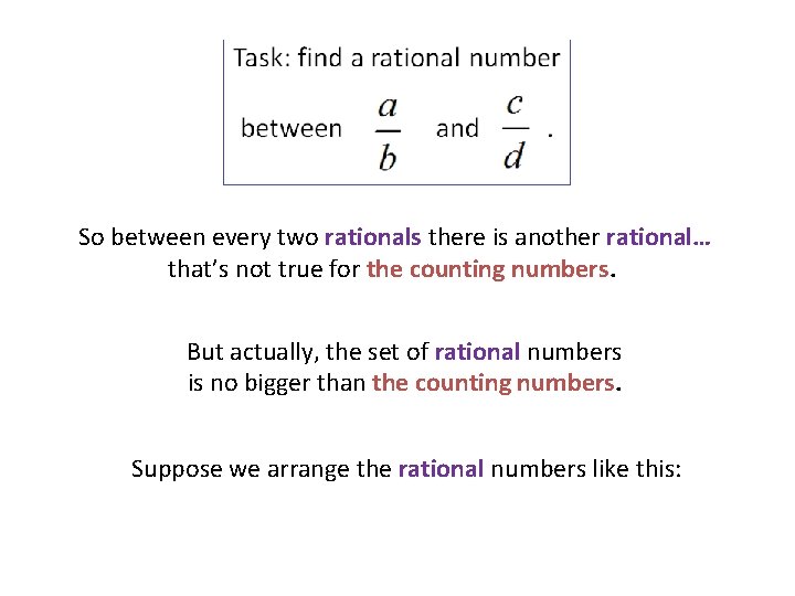 So between every two rationals there is another rational… that’s not true for the