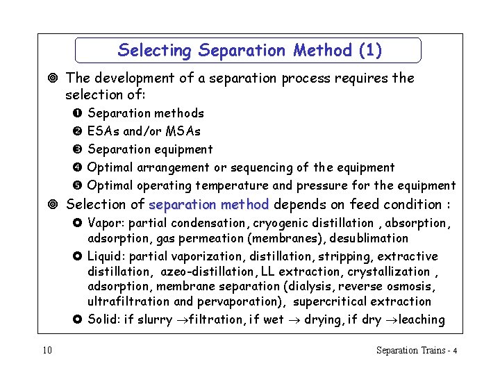 Selecting Separation Method (1) ¥ The development of a separation process requires the selection