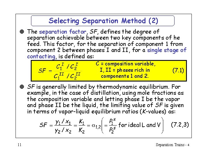 Selecting Separation Method (2) ¥ The separation factor, factor SF, defines the degree of